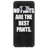 no pants are the best pants t shirt slogan top tee tshirt logo funny h Samsung Galaxy S8 Plus