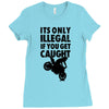 it's only illegal if you get caught Ladies Fitted T-Shirt