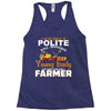 I Was Once A Polite Well Mannered Young Lady And The I Became A Farmer Racerback Tank