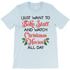 i just want to bake stuff and watch christmas movies all day T-Shirt