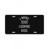 i make good looking kids License Plate