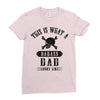 This Is What A Bad Ass Dad Looks Like Ladies Fitted T-Shirt