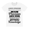 logistic operator manager we do precision guess work based on unreliab All Over Women's T-shirt