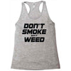 don't smoke shit weed Racerback Tank