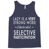 lazy is a very strong word Tank Top