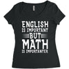 english is important but math is importanter Women's Triblend Scoop T-shirt