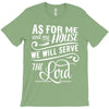 As For Me And My House We Will Serve The Lord T-Shirt