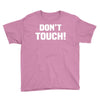 Don't Touch Youth Tee