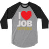 i love job offers 3/4 Sleeve Shirt