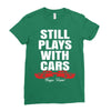 Still Plays With Cars Carpe Viam Ladies Fitted T-Shirt