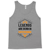 Legends are born in November Tank Top