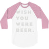 wish you were beer 3/4 Sleeve Shirt