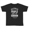 My Favorite People Call Me Cousin Toddler T-shirt