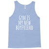 gym is my new boyfriend Tank Top