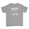 dreams don't work Youth Tee
