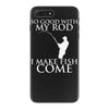 so good with my rod i make fish come iPhone 7 Plus Case