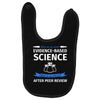 evidence based science! when do we want it. Baby Bibs