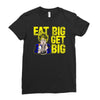 eat big get big Ladies Fitted T-Shirt