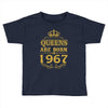 queens are born in 1967 Toddler T-shirt