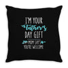 i'm your father's day gift mom says you're welcome Throw Pillow