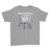 nay sayers gonna nay Youth Tee