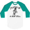 i'm kind of a big dill 3/4 Sleeve Shirt