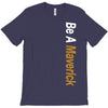 Be A Maverick T-Shirt