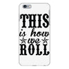 this is how we roll iPhone 6 Plus/6S Plus Case