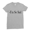 i'm so sad Ladies Fitted T-Shirt
