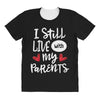 I Still Live With My Parents All Over Women's T-shirt