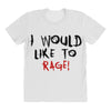 I Would  Like To Rage All Over Women's T-shirt