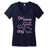 go away i'm only speaking to my dog today Women's V-Neck T-Shirt