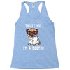 trust me i'm a dogtor Racerback Tank
