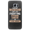 I am Not Super Woman But I'm Fighting Uterine Cancer So Close Enough Samsung Galaxy S7 Edge