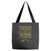 education is important but skiing is importanter Tote Bags