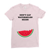 Don't Eat Watermelon Seeds Ladies Fitted T-Shirt