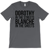 dorothy in the street blanche in the sheets T-Shirt