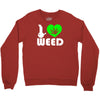 i love weed fun Crewneck Sweatshirt