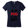 a pug is my bff Women's V-Neck T-Shirt