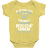 do not dwell in the past do not dream of the future concentrate the mi Baby Bodysuit