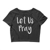 let us pray Crop Top