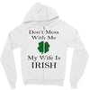 don't mess with me my wife is irish Zipper Hoodie
