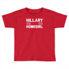 hillary is my homegirl funny Toddler T-shirt