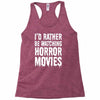 i&rsquo;d rather be watching horror movies Racerback Tank