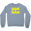 save the rave Crewneck Sweatshirt