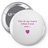 this is my heart when i see you Pin-back button