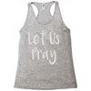 let us pray Racerback Tank