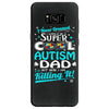 super cool autism dad Samsung Galaxy S8