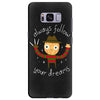 always follow your dreams Samsung Galaxy S8 Plus