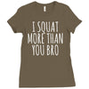 i squat more than you bro Ladies Fitted T-Shirt